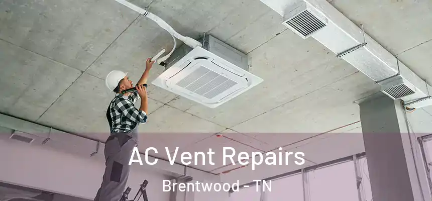  AC Vent Repairs Brentwood - TN