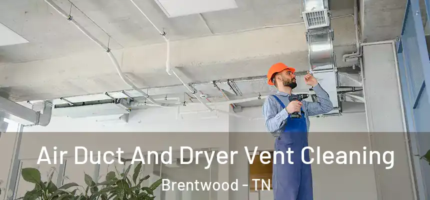  Air Duct And Dryer Vent Cleaning Brentwood - TN