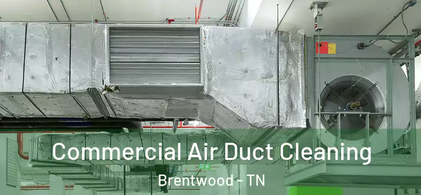  Commercial Air Duct Cleaning Brentwood - TN