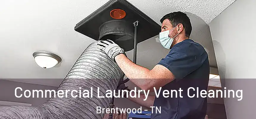  Commercial Laundry Vent Cleaning Brentwood - TN